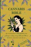 CANNABIS BIBLE: the essential guide to marijuana, from growing to cooking. Using CBD and THC to feel better, sleep better and self care