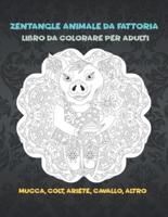Zentangle Animale Da Fattoria - Libro Da Colorare Per Adulti - Mucca, Сolt, Ariete, Cavallo, Altro