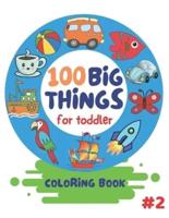 100 Big Things For Toddler Coloring Book
