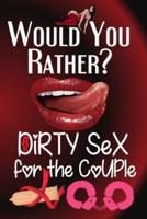 Would You Rather Dirty Sex For The Couple: Valentines Game For Naughty Couples