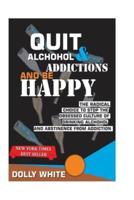 Quit Alcohol & Addiction and Be Happy