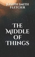 The Middle of Things