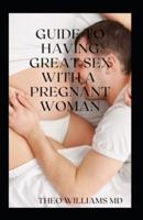 Guide to Having Great Sex With a Pregnant Woman