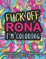 Fuck Off Rona I'm Coloring: A funny Adult Coloring book to relieve stress and relaxation: Pandemic coloring book for adults; Swear word coloring pages for self-care during Quarantine.