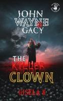 John Wayne Gacy: The Killer Clown