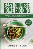 Easy Chinese Home Cooking: 2 Books In 1: Over 150 Recipes For Asian Food And Vegetarian Traditional Dishes