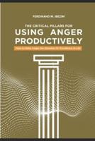 The Critical Pillars of Using Anger Productively