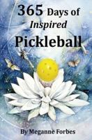 365 Days of Inspired Pickleball: Read this book and it will make you a better player...guaranteed!