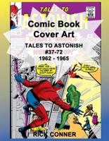 Comic Book Cover Art TALES TO ASTONISH #37-72 1962 - 1965