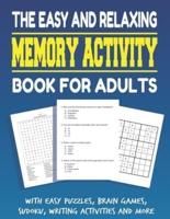 The Easy and Relaxing Memory Activity Book for Adults With Easy Puzzles, Brain Games, Sudoku, Writing Activities And More