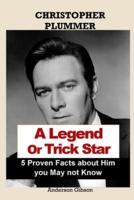 CHRISTOPHER PLUMMER A Legend Or Trick Star 5 Proven Facts About Him You May Not Know
