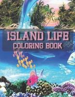 ISLAND LIFE COLORING BOOK: An Adult Coloring Book Featuring Fun and Relaxing Beach Vacation Scenes, Peaceful Ocean Landscapes and Beautiful Summer