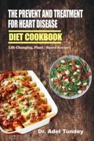 The Prevention and Treatment for Heart Disease Diet Cookbook