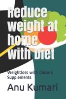 Reduce Weight at Home With Diet