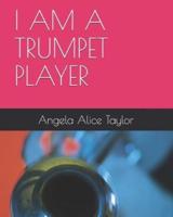 I Am a Trumpet Player