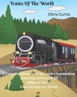 Trains Of The World: A Colouring Book For Train Lovers Everywhere.