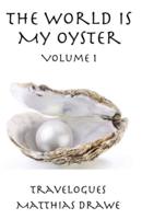 The World Is My Oyster - Volume 1: Travelogues