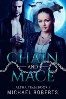 Chain and Mace: Alpha Team : A Gripping and Exciting Paranormal Military Novel!