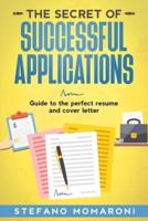 The secret of successful applications: Guide to the perfect resume and cover letter