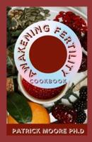 Awakening Fertility Cookbook