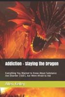 Addiction - Slaying the Dragon