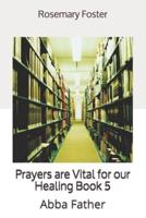 Prayers Are Vital for Our Healing Book 5