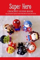 Super Hero Crochet Guide Book