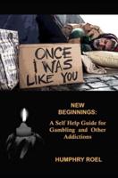 New Beginnings: A Self Help Guide for Gambling and Other Addictions
