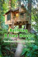 Building A Tree Houses