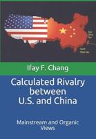 Calculated Rivalry between U.S. and China: Mainstream and Organic Views