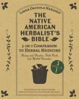 The Native American Herbalist's Bible - 3-In-1 Companion to Herbal Medicine
