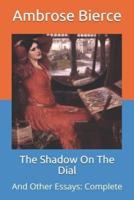 The Shadow On The Dial: And Other Essays: Complete