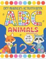 Dot Markers Activity Book ABC Animals: Learn the ABC Alphabet & Numbers with Cute Animals - Easy Guided BIG DOTS   Paint Daubers Kids Activity Coloring Book