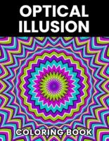 Optical Illusion Coloring Book: A Coloring Book For Adults And Teens Stress Relief And Relaxation