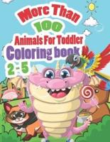 More Than 100 Animals for Toddler 2-5 Coloring Book
