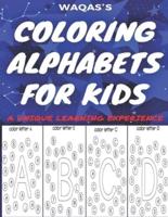 Waqas`s Coloring Alphabets for Kids: A unique Learning Experience