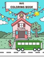 BUS COLORING BOOK: Perfect For Kids Ages 2-4 and up   Buses Transportation Perfect Book for Children   Vehicle Colouring Pages    Amazing Collection for Kindergarten Toddler