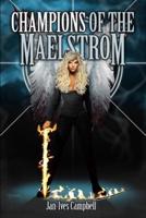 Champions of the Maelstrom: Tragic Heroes: Book One