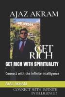 GET RICH    WITH SPIRITUALITY: Connect with the Infinite Intelligence