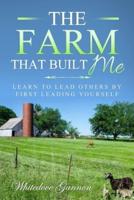 The Farm That Built Me