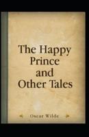 The Happy Prince and Other Tales Illustrated