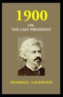 1900; Or, The Last President