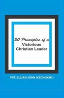 20 Principles of a Victorious Christian Leader