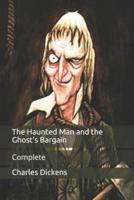 The Haunted Man and the Ghost's Bargain: Complete
