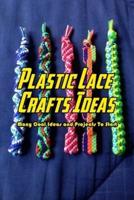 Plastic Lace Crafts Ideas