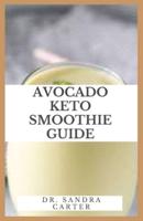 Avocado Keto Smoothie Guide