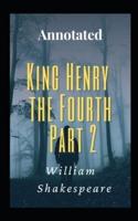 King Henry the Fourth, Part 2 Annotaed