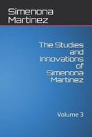 The Studies and Innovations of Simenona Martinez : Volume 3