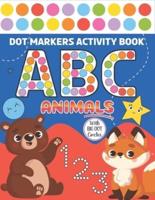 Dot Markers Activity Book ABC Animals With Big Dot Circles: Easy Guided BIG DOTS   Do a dot page a day   Learn the ABC Alphabet, Numbers & Shapes with Cute Animals   Paint Daubers Kids Activity Coloring Book