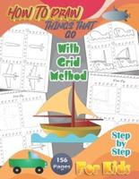 How To Draw Things That Go With Grid Method Step By Step For Kids